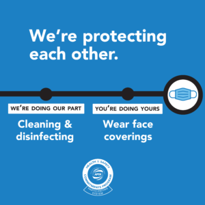 American Public Transportation Association ad reads: We're protecting each other. We're doing our part, cleaning & disinfecting. You're doing yours. Wear face coverings.