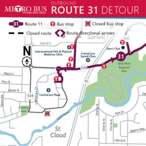 Beginning immediately, Route 31 outbound will be on detour due to a road closure. Detour will begin at main Centracare entrance on Co Rd 120 , left at Centracare entrance, left on Centracare Circle, right into first parking lot, resume route This detour will last until the road is open.